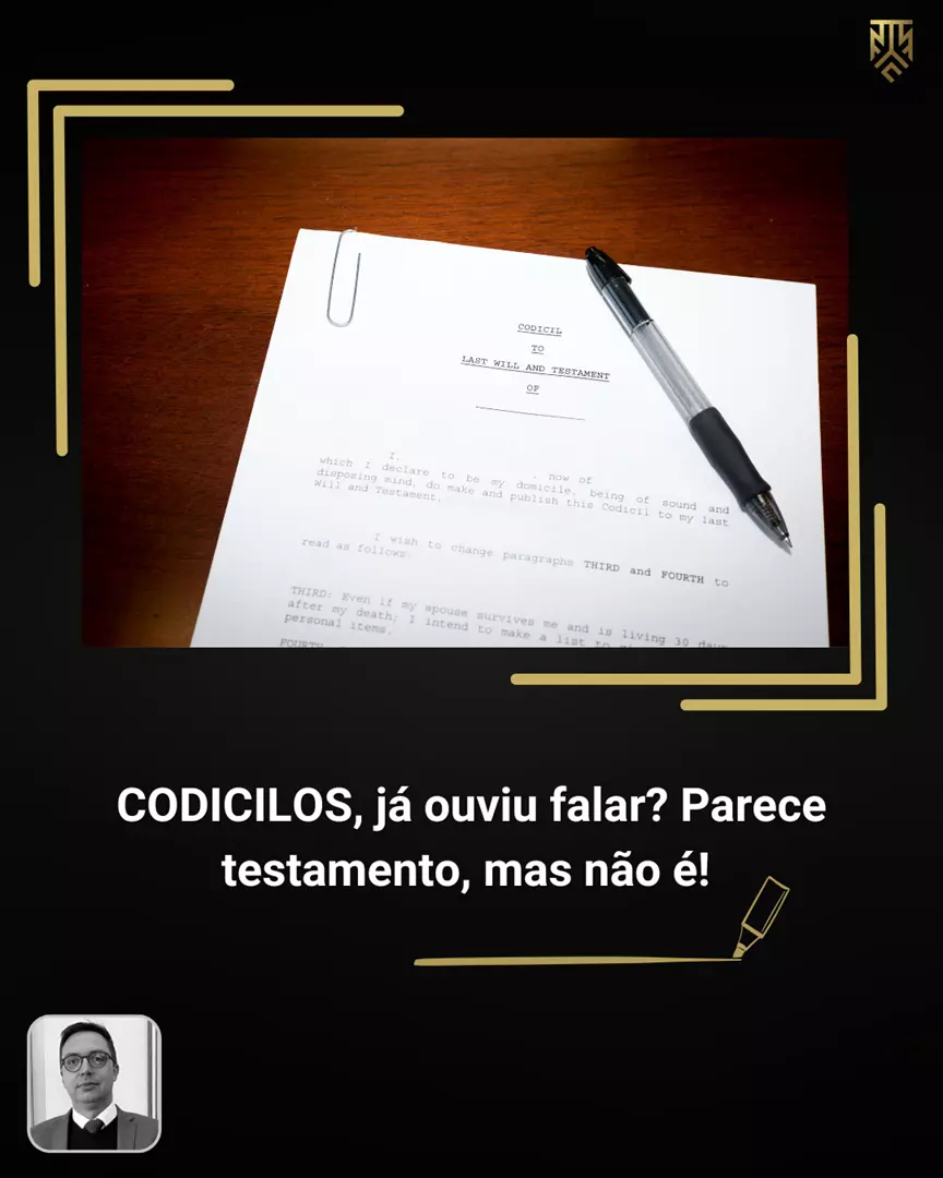 CODICILOS, JÁ OUVIU FALAR? PARECE TESTAMENTO, MAS NÃO É!